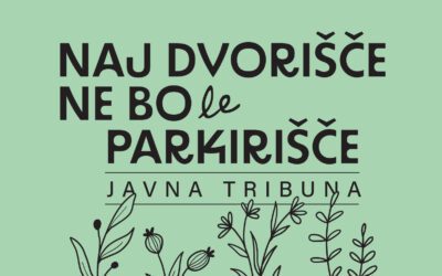 Javna tribuna poziva “Naj dvorišče ne bo parkirišče”